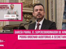 García Parra, el supercoordinador de Armenta, podrá ordenar auditorias a secretarios