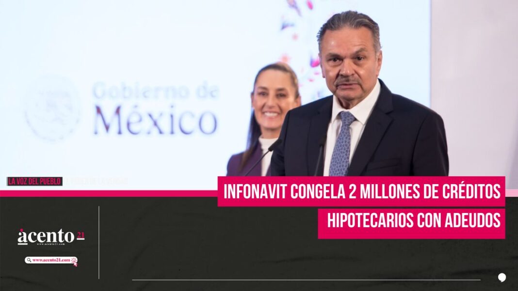 Infonavit congela 2 millones de créditos hipotecarios con adeudos