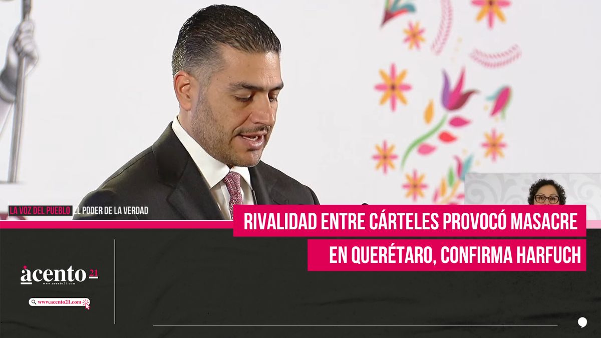 Rivalidad entre cárteles provocó masacre en Querétaro, confirma Harfuch