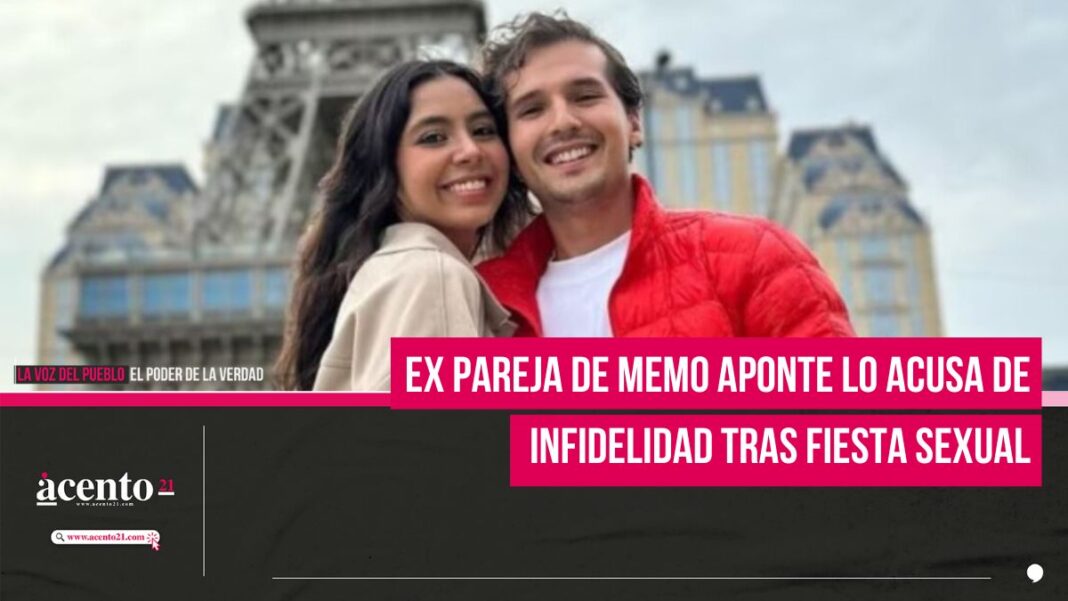 Ex pareja de Memo Aponte lo acusa de infidelidad tras fiesta sexual