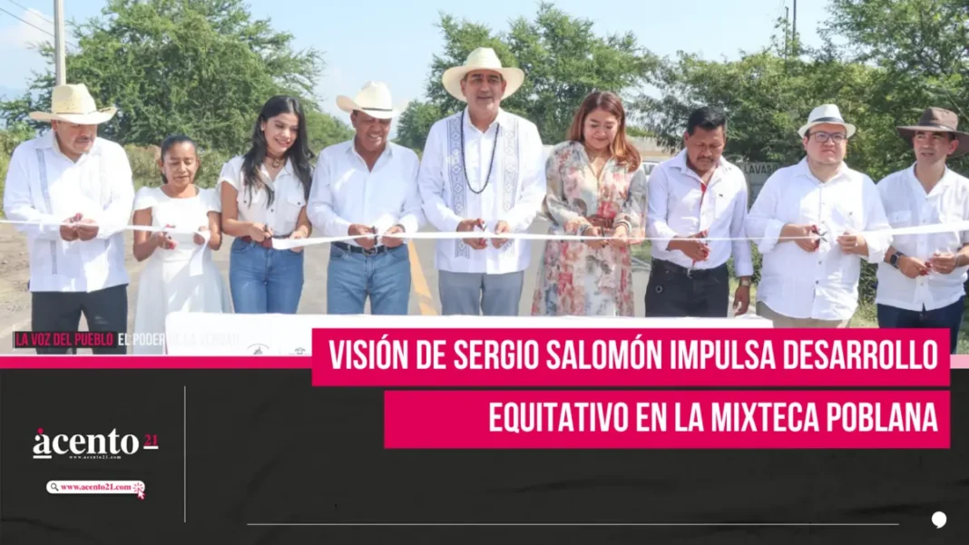 Visión de Sergio Salomón impulsa desarrollo equitativo en la Mixteca Poblana