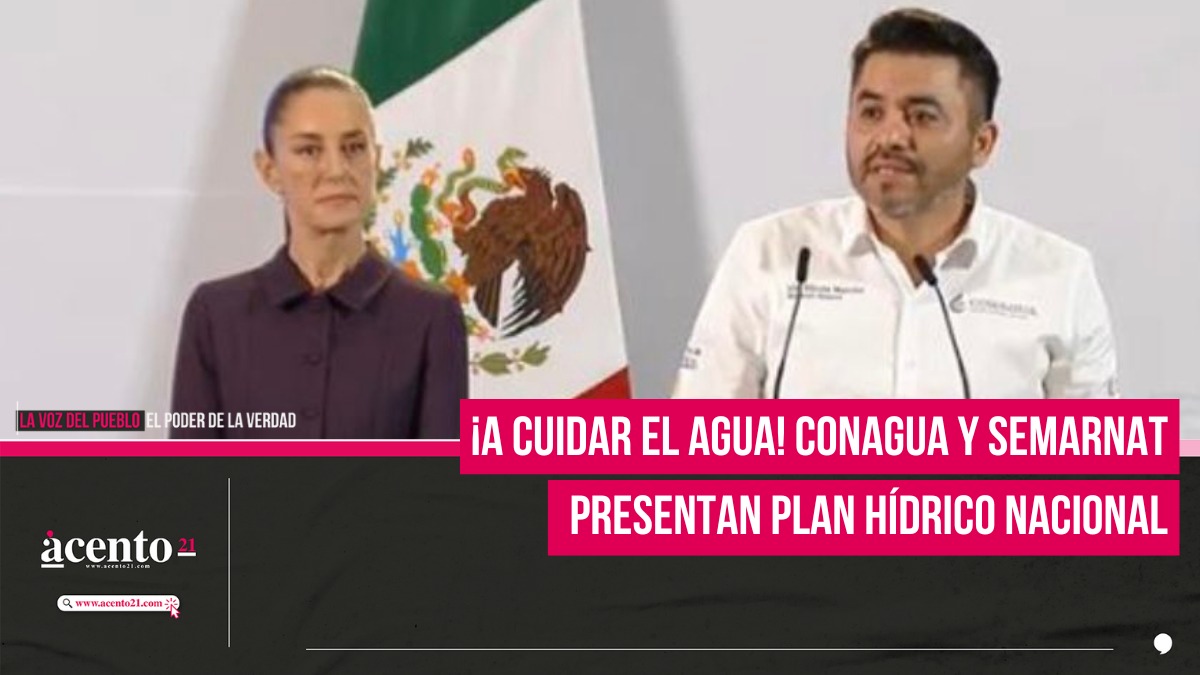 Conagua y Semarnat presentan Plan Hídrico Nacional