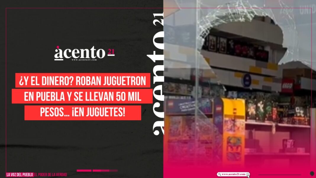 Roban Juguetron en Puebla y se llevan 50 mil pesos… ¡En juguetes!