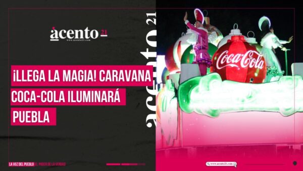 ¡Es oficial! habrá caravana Coca-Cola en Puebla