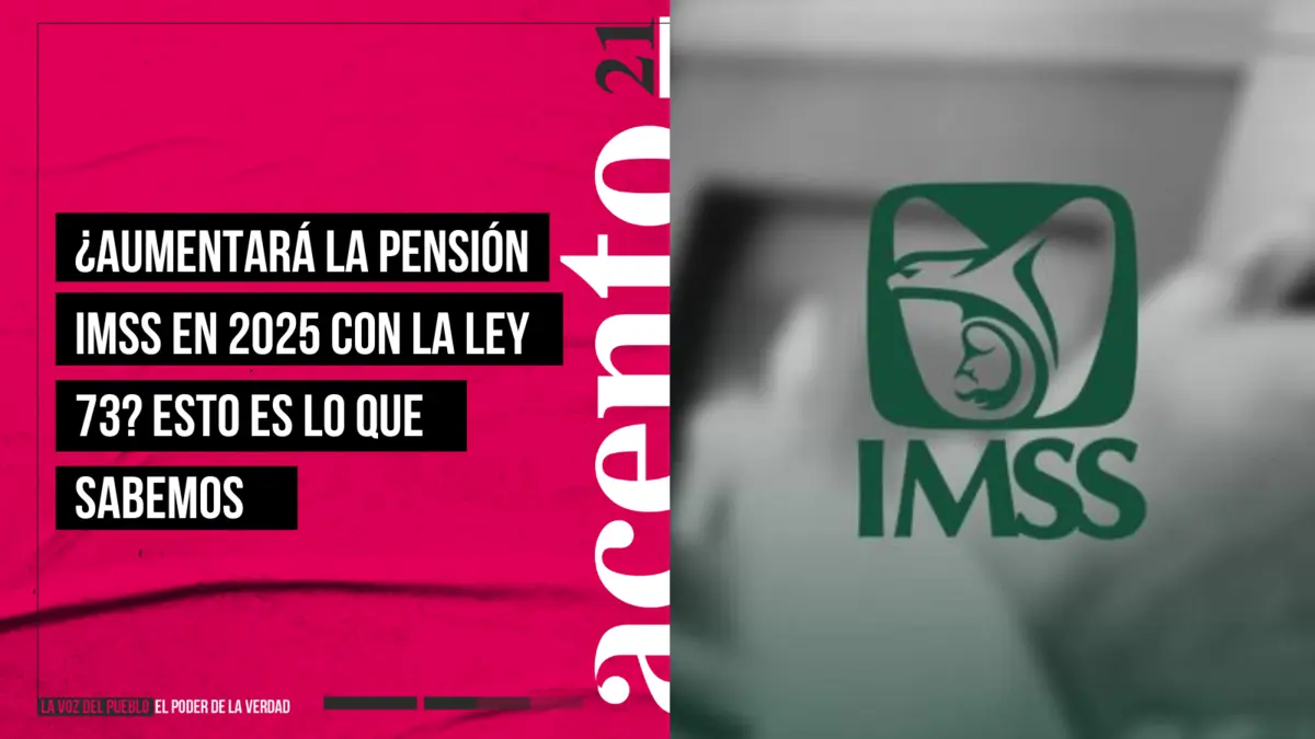 Aumentará la pensión IMSS en 2025 con la ley 73 Esto es lo que sabemos