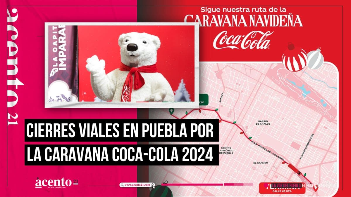 Caravana Coca-Cola en Puebla Cierres viales y rutas que no darán servicio