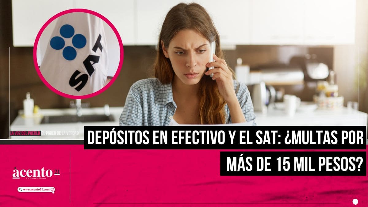 El SAT te multará por recibir depósitos en efectivo mayores a 15 mil pesos 