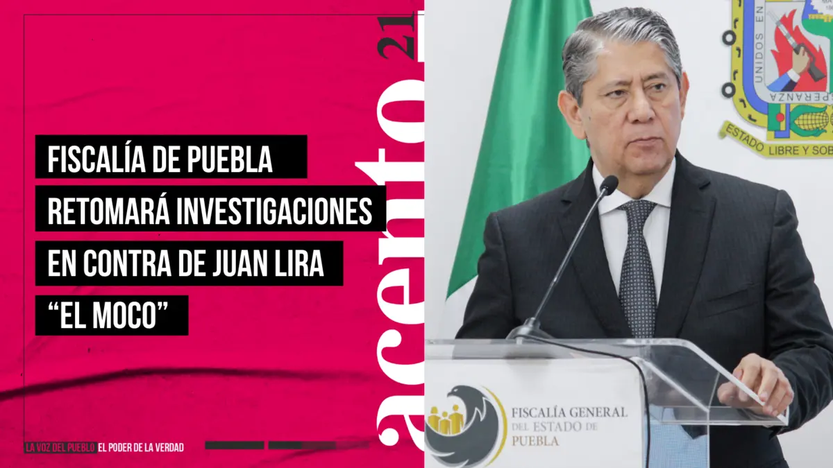 Fiscalía de Puebla retomará investigaciones en contra de Juan Lira “El Moco”