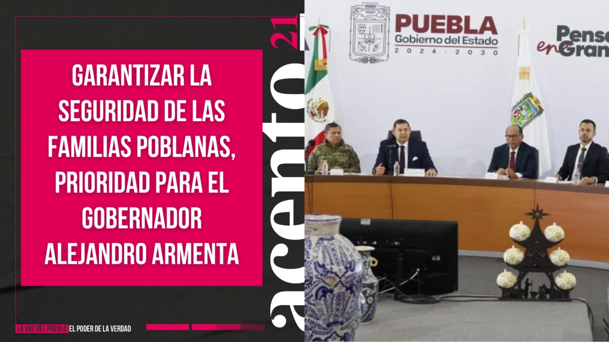 Garantizar la seguridad de las familias poblanas, prioridad para el Gobernador Alejandro Armenta