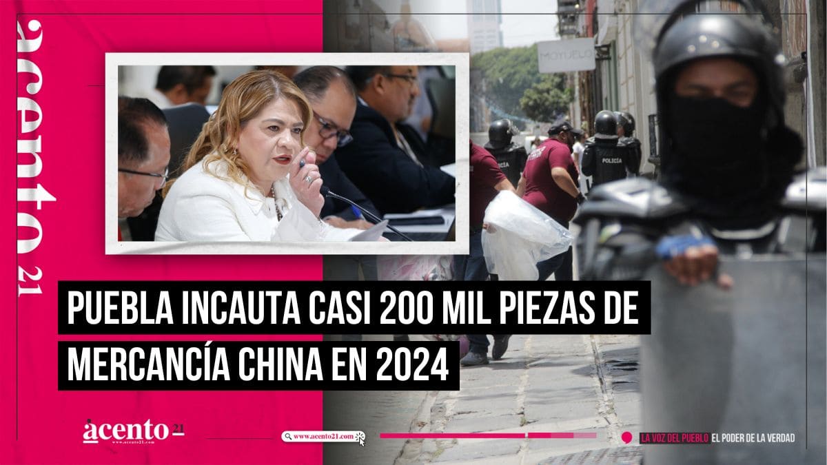 Gobierno de Puebla decomisa casi 200 mil piezas de mercancía china en 2024