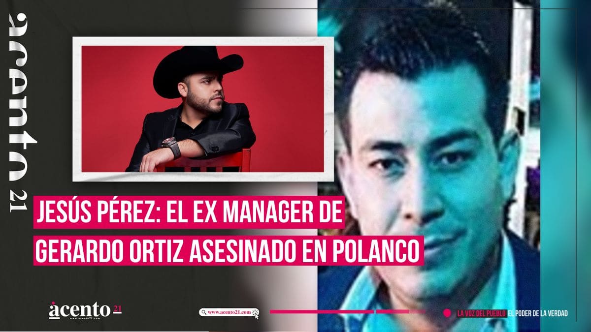 Jesús Pérez El ex manager de Gerardo Ortiz asesinado en Polanco