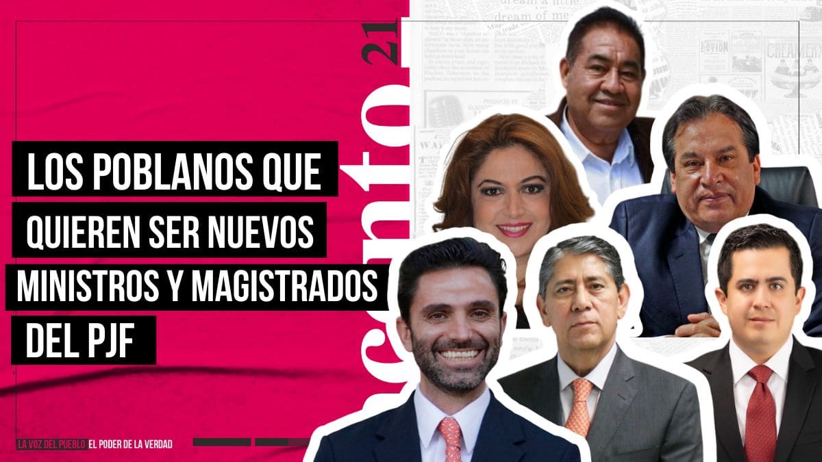 Los poblanos que quieren ser los nuevos ministros y magistrados del PJF