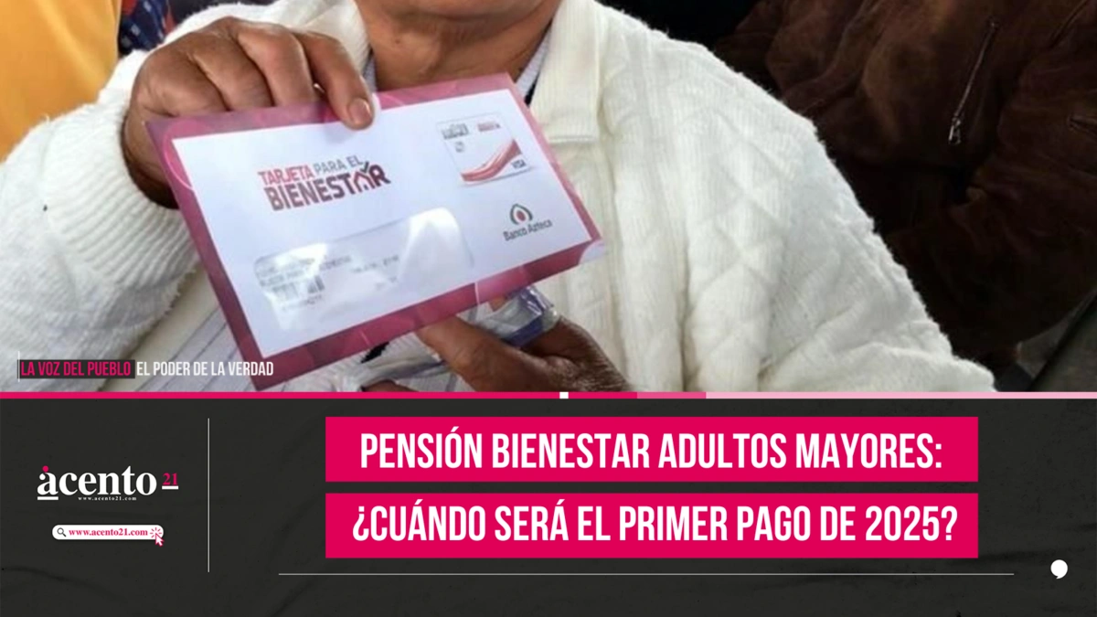 Pensión Bienestar Adultos Mayores ¿Cuándo será el primer pago de 2025