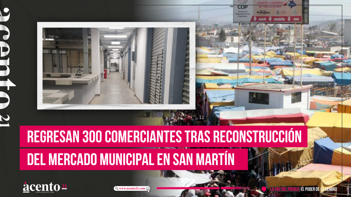 Regresan 300 comerciantes tras reconstrucción del mercado municipal en San Martín