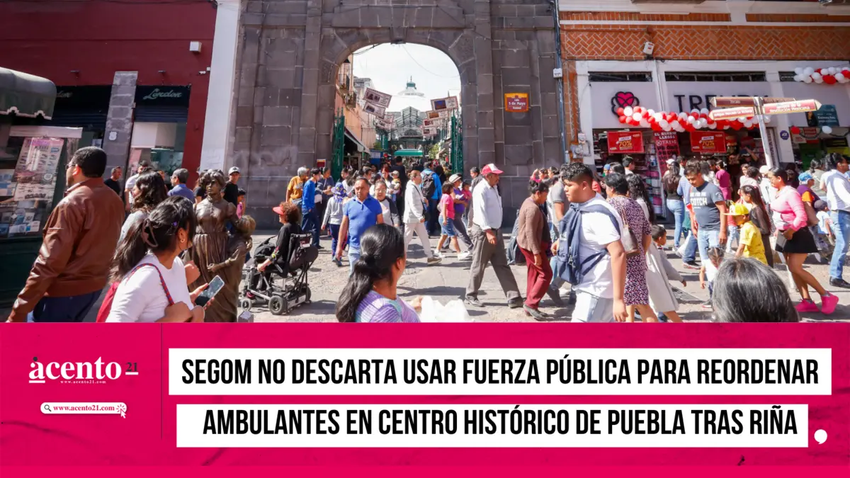 SEGOM no descarta usar fuerza pública para reordenar ambulantes en Centro Histórico de Puebla tras riña