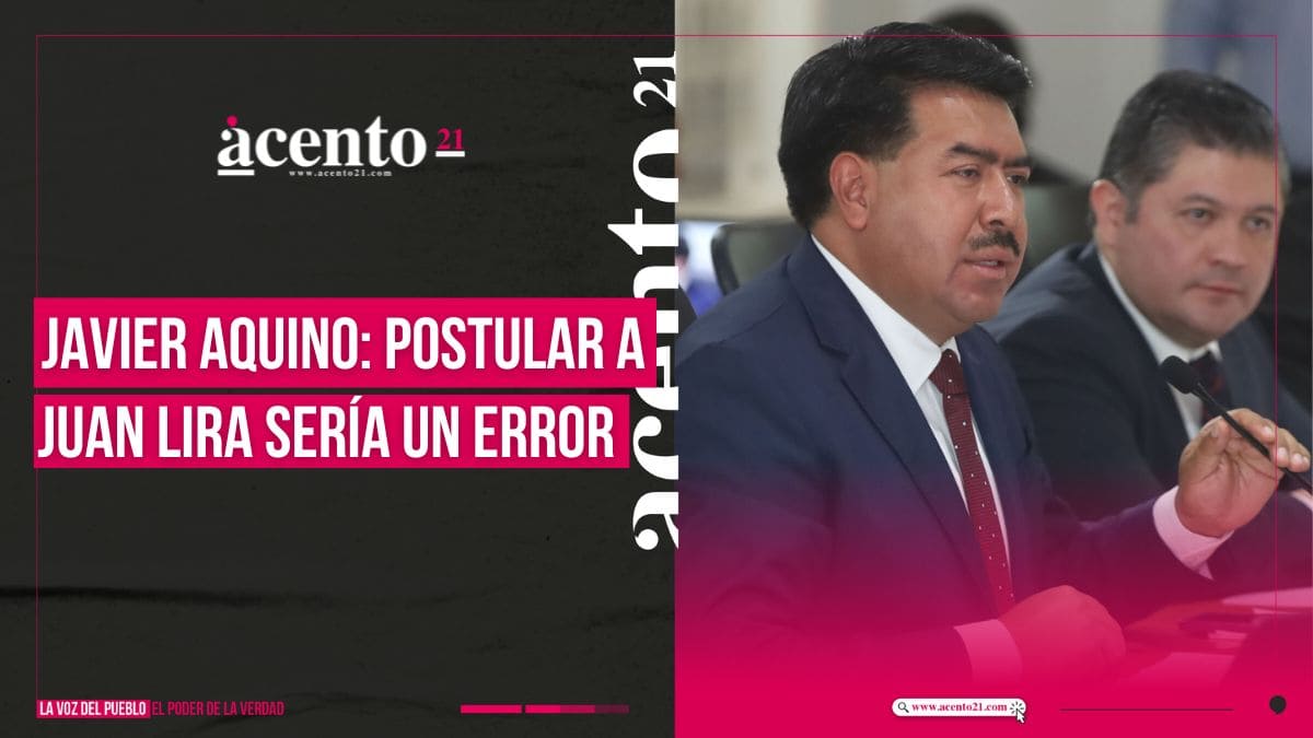 “Sería un error postular de nuevo a Juan Lira Maldonado” Javier Aquino