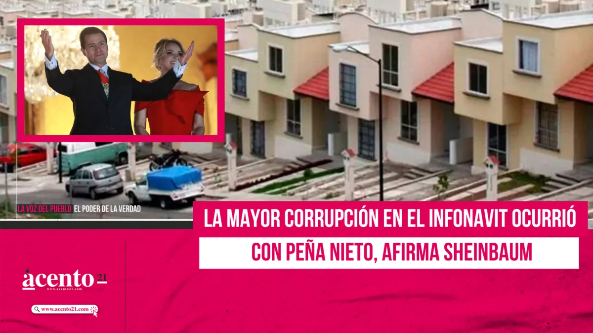 La mayor corrupción en el INFONAVIT ocurrió con Peña Nieto, afirma Sheinbaum