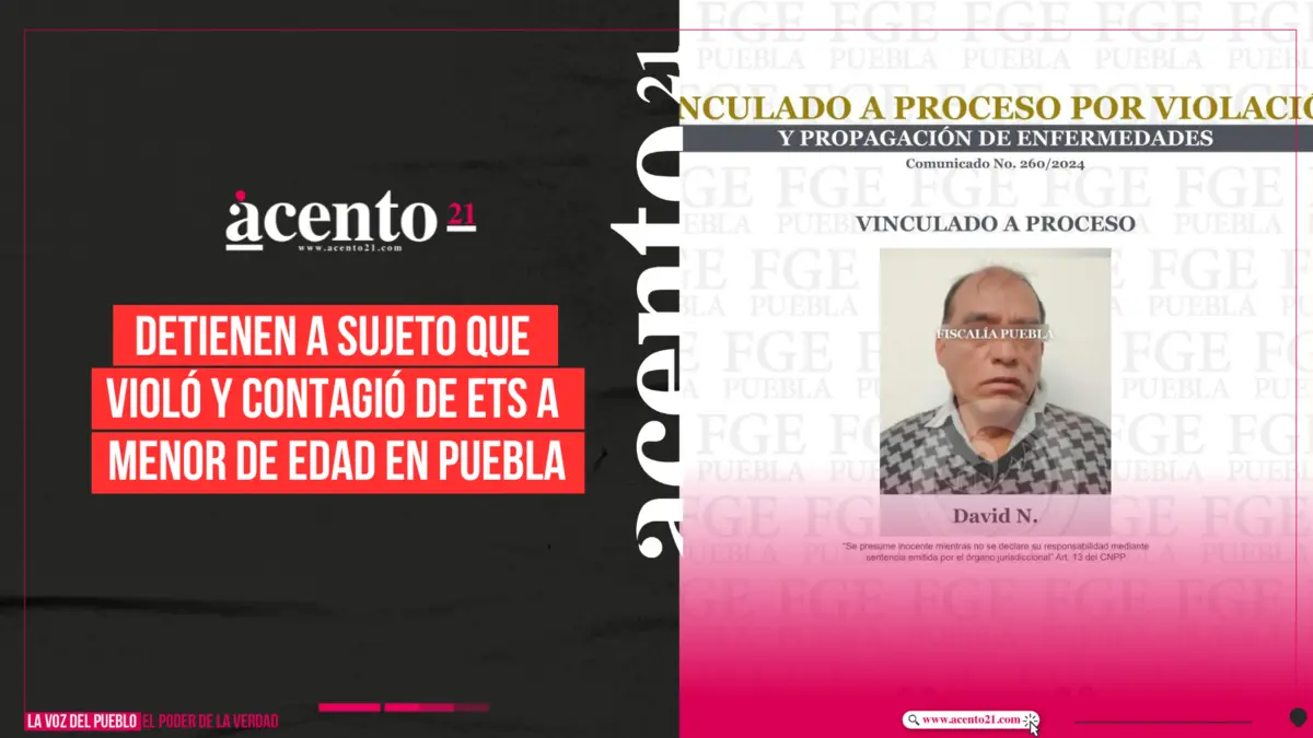 Detienen a sujeto que violó y contagió de ETS a menor de edad en Puebla