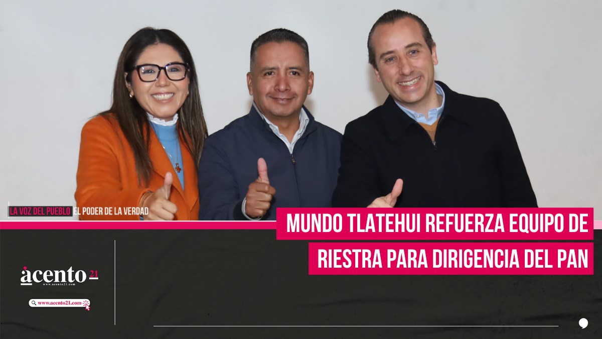 Mundo Tlatehui refuerza equipo de Riestra para dirigencia del PAN