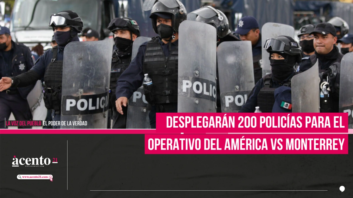 Desplegarán 200 policías para el operativo América vs Monterrey