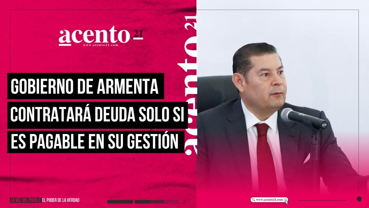 Gobierno de Armenta solo contratará deuda si es pagable en su gestión