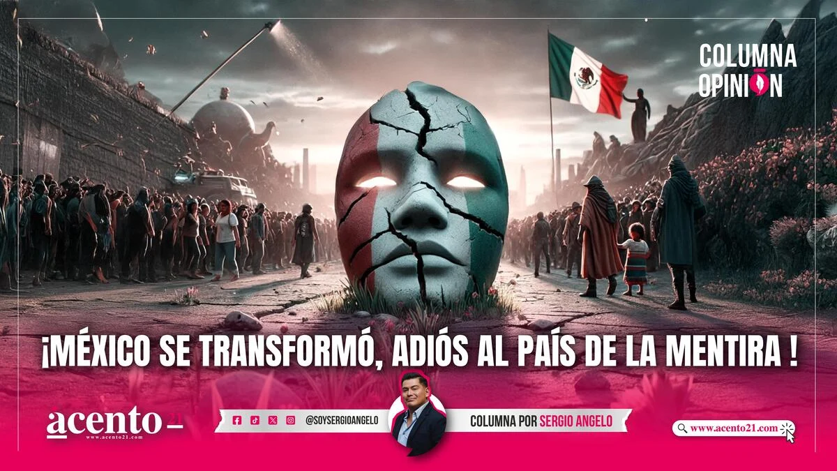 ¡México se transformó, adiós al país de la mentira!