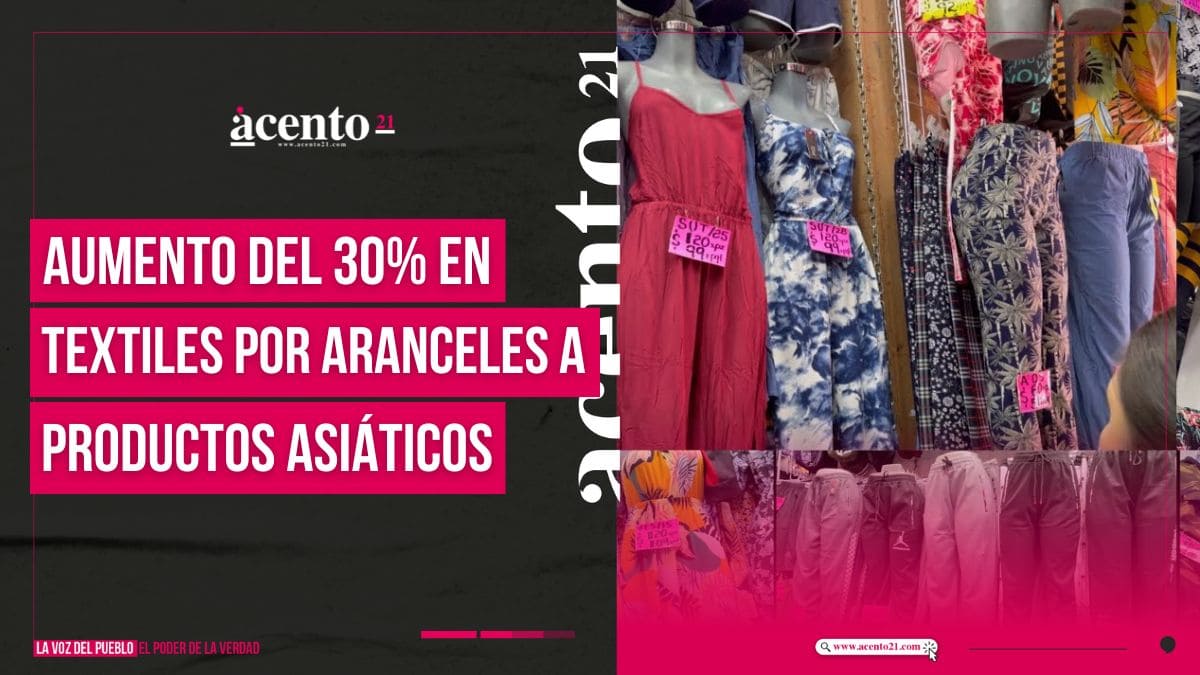 Prevén aumento del 30% en costo de prendas y textiles por aranceles a productos asiáticos