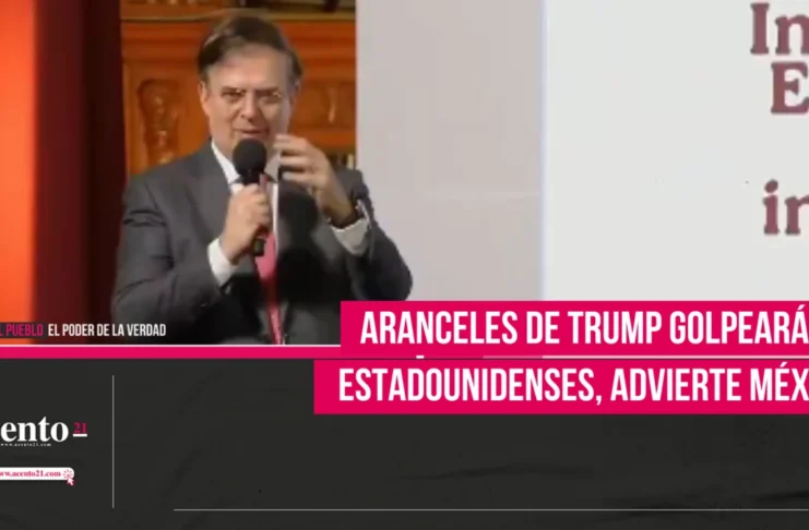 Aranceles de Trump golpearán a estadounidenses, advierte México