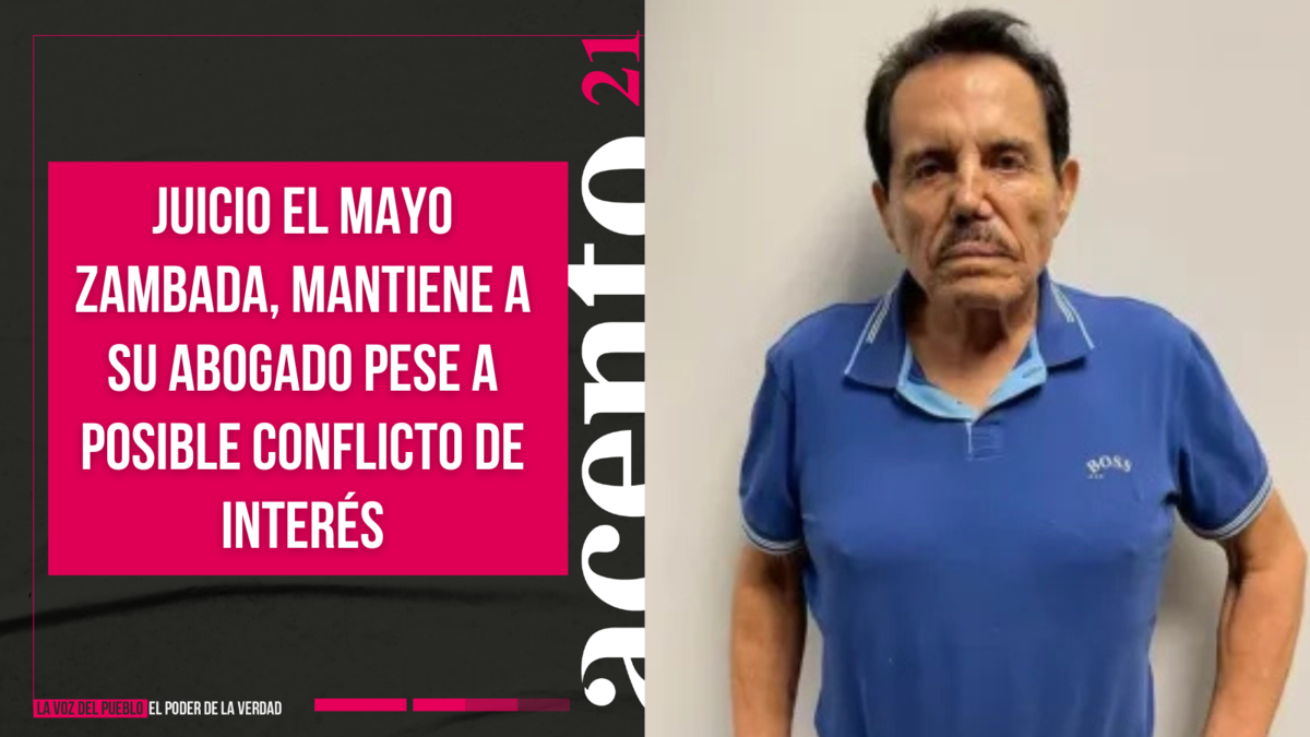 juicio El Mayo Zambada mantiene a su abogado