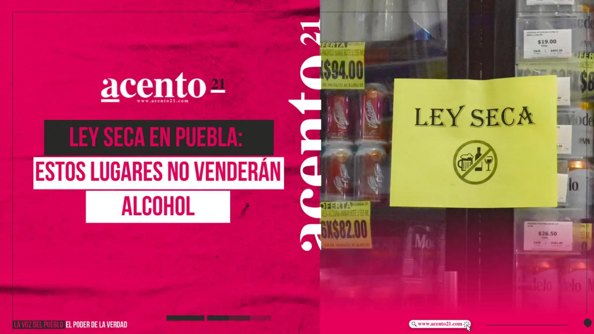 Ley Seca en Puebla: Estos lugares no venderán alcohol