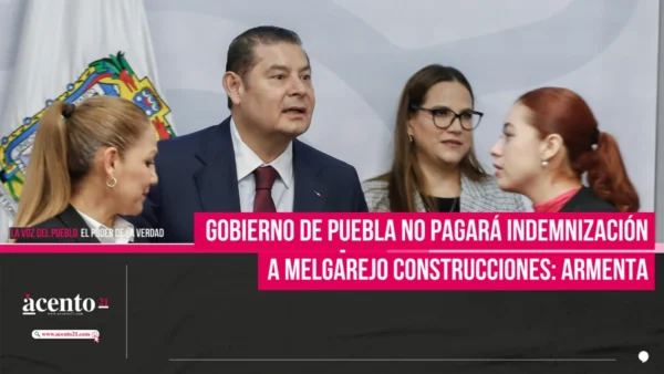 Gobierno de Puebla no pagará indemnización a Melgarejo Construcciones: Armenta