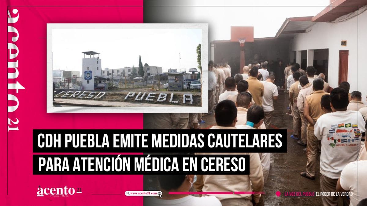 CDH Puebla emite medidas cautelares para garantizar atención médica de reos en CERESO