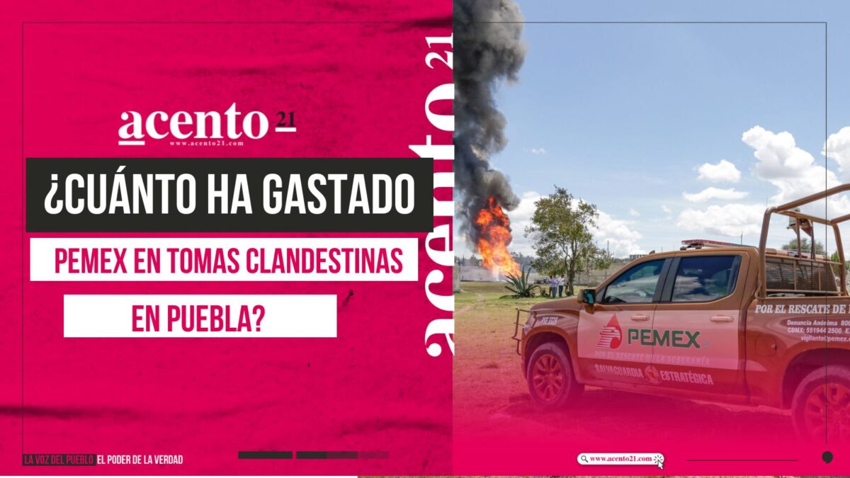 gasto pemex tomas clandestinas en Puebla