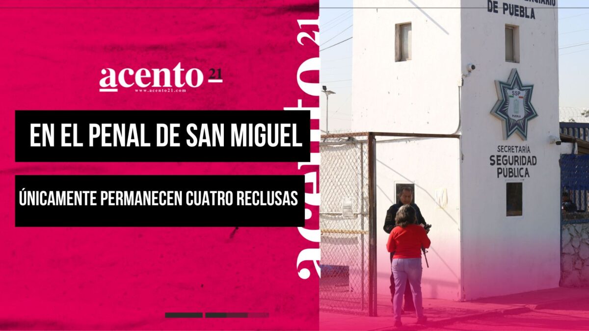 En todo el penal de San Miguel únicamente permanecen cuatro reclusas