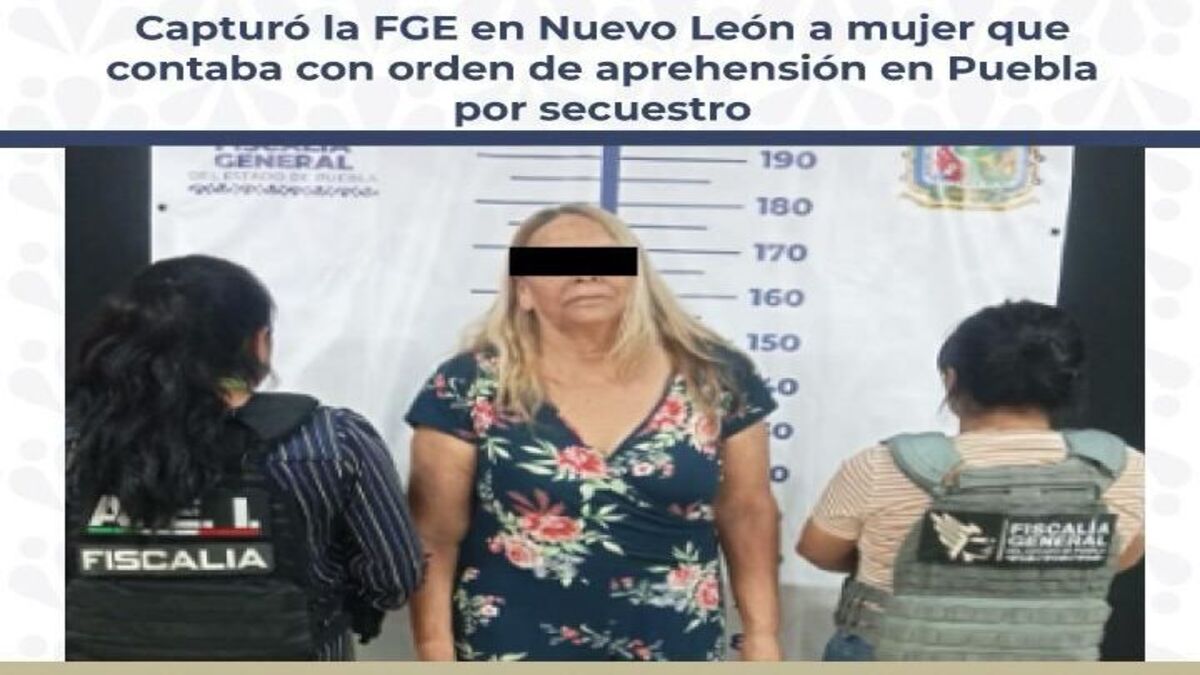 Detienen en Nuevo León a mujer acusada de secuestro en Puebla