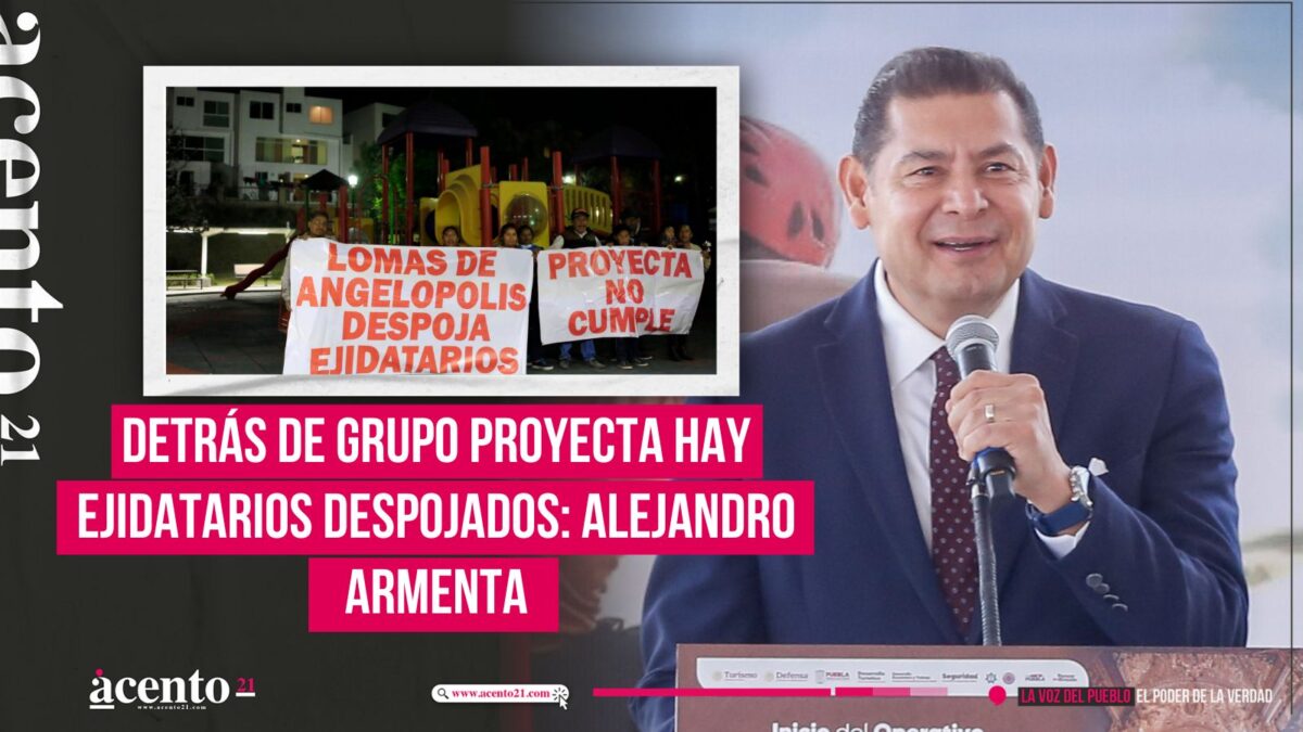 Detrás de Grupo Proyecta hay ejidatarios despojados: Alejandro Armenta