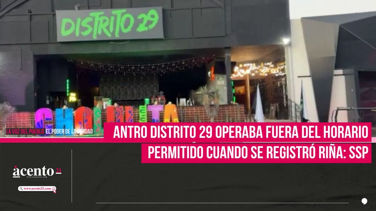 Antro Distrito 29 operaba fuera del horario establecido cuando se registró riña: SSP