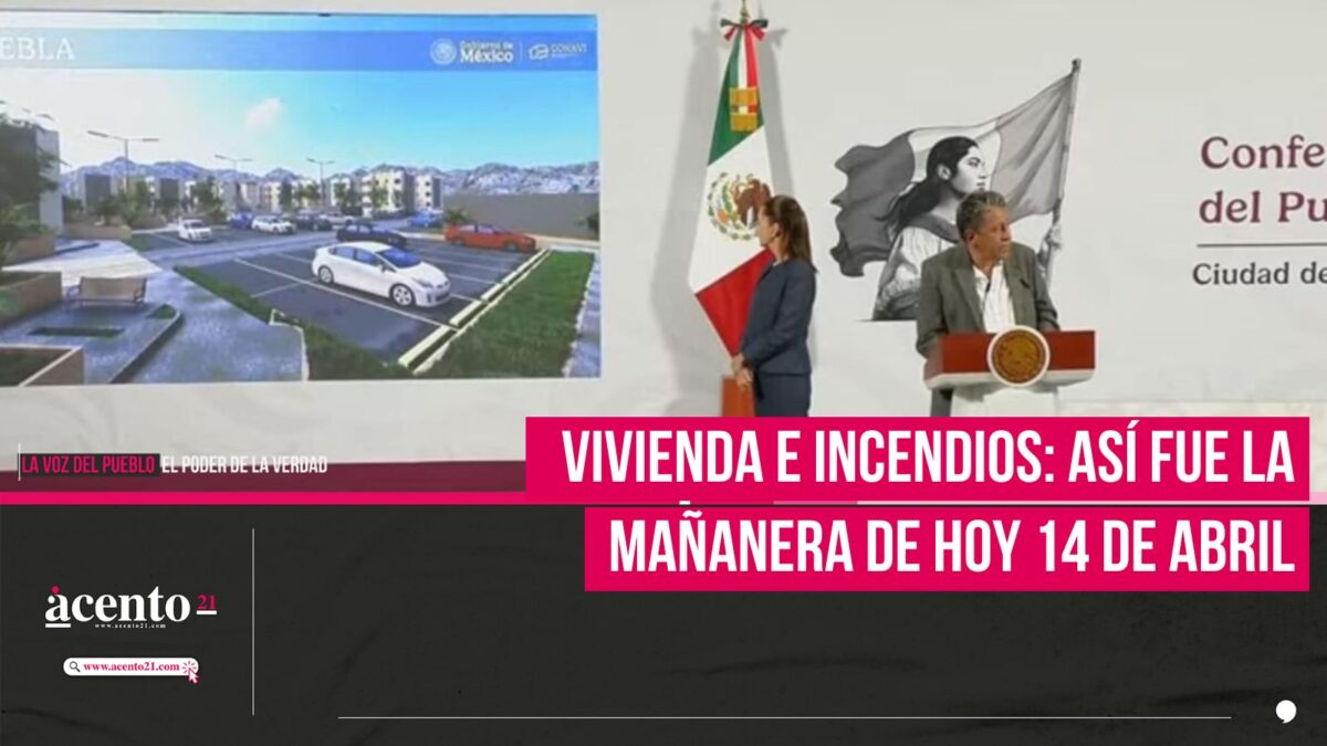 Vivienda e Incendios: Así fue la mañanera de hoy 14 de abril